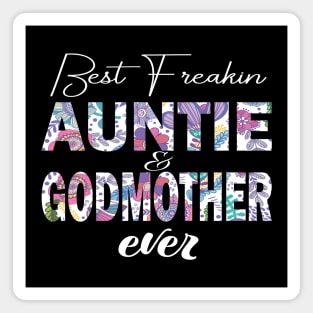 Best freakin' Auntie and godmother ever. auntie gift idea Magnet